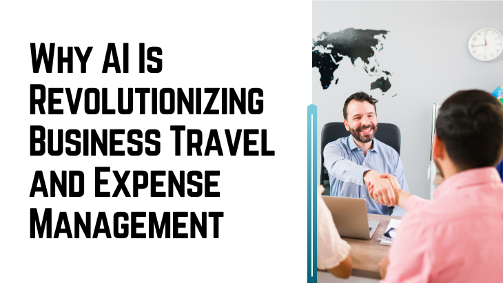 Why AI Is Revolutionizing Business Travel and Expense Management