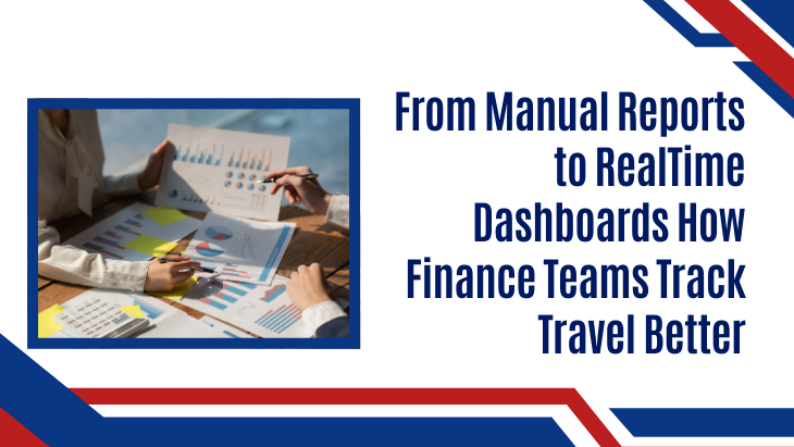 From Manual Reports to RealTime Dashboards How Finance Teams Track Travel Better