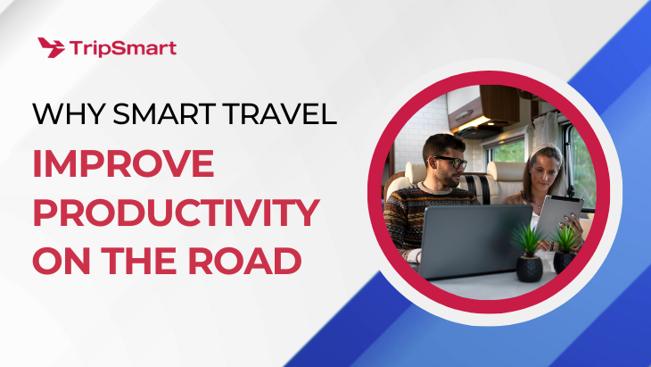 Why Smart Travel Tools Improve Productivity on the Road