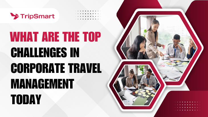 What Are the Top Challenges in Corporate Travel Management Today