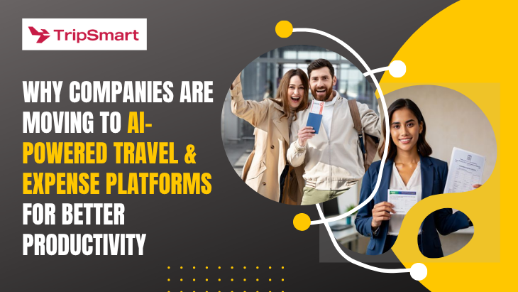 Why Companies Are Moving to AI-Powered Travel  Expense Platforms for Better Productivity