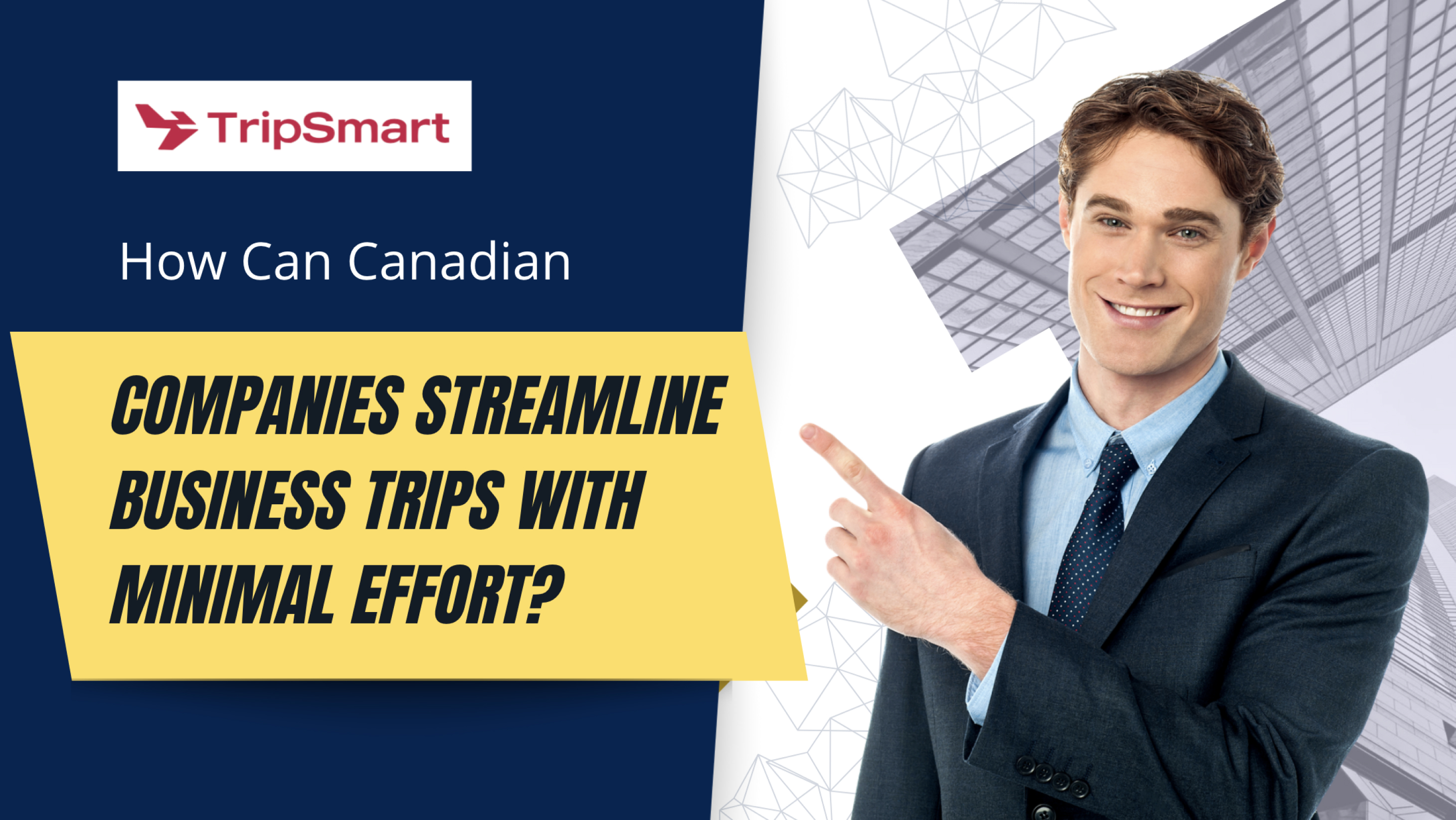 How Can Canadian Companies Streamline Business Trips with Minimal Effort?