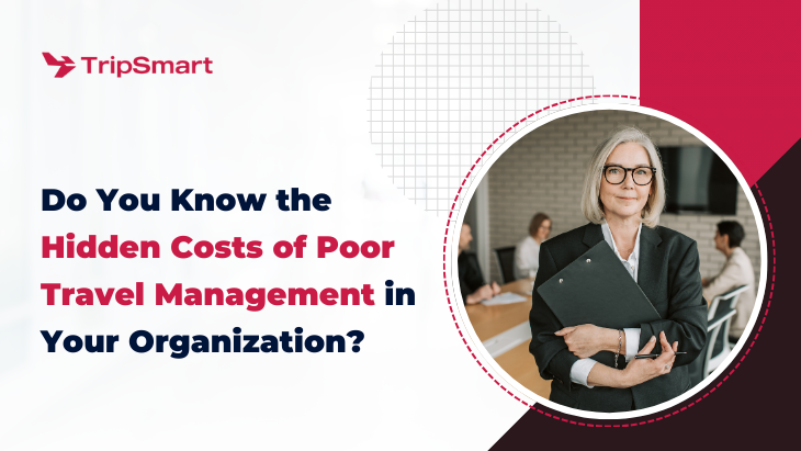 Do You Know the Hidden Costs of Poor Travel Management in Your Organization